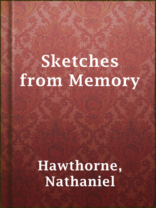 Title details for Sketches from Memory by Nathaniel Hawthorne - Wait list